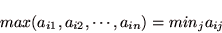 \begin{displaymath}
max(a_{i1},a_{i2},\cdots,a_{in})=min_{j} a_{ij}
\end{displaymath}