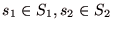 $s_{1} \in S_{1},s_{2} \in S_{2}$