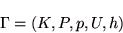 \begin{displaymath}
\Gamma = (K,P,p,U,h)
\end{displaymath}