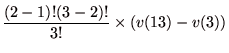 $\displaystyle \frac{(2-1)!(3-2)!}{3!}\times (v(13)-v(3))$