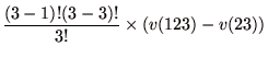 $\displaystyle \frac{(3-1)!(3-3)!}{3!}\times (v(123)-v(23))$