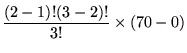 $\displaystyle \frac{(2-1)!(3-2)!}{3!}\times (70-0)$