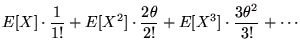 $\displaystyle E[X]\cdot\frac{1}{1!}+E[X^{2}]\cdot\frac{2\theta}{2!}+E[X^{3}]\cdot\frac{3\theta^{2}}{3!}+\cdots$