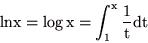 \begin{displaymath}
\rm ln x = \log x = \int_1^x {1 \over t}dt
\end{displaymath}