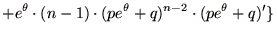 $\displaystyle +e^{\theta}\cdot(n-1)\cdot(pe^{\theta}+q)^{n-2}\cdot(pe^{\theta}+q)'\}$