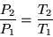 \begin{displaymath}
\frac{P_{2}}{P_{1}}=\frac{T_{2}}{T_{1}}
\end{displaymath}