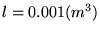 $\displaystyle l=0.001(m^{3})$