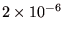 $2 \times 10^{-6}$